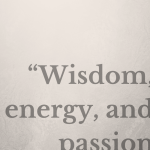 wisdom energy passion